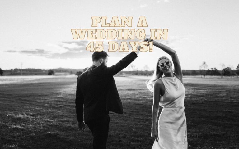 Planning a wedding in 45 days (without missing out on anything)