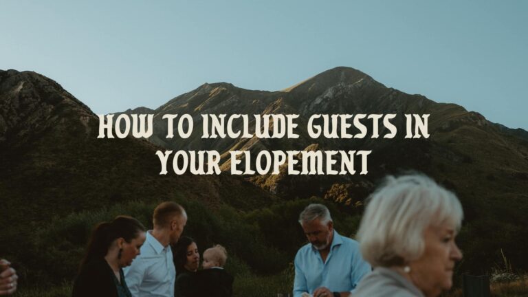 How to include guests in your elopement
